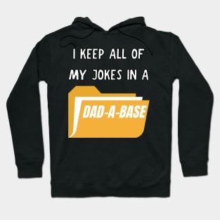 I keep all of my jokes in a dad-a-base Hoodie